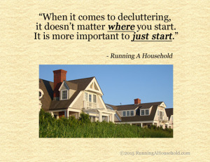 When it comes to decluttering, it doesn't matter where you start.  It is more important to just start.